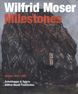 Wilfrid Moser: Milestones: Oeuvre 1934-1997