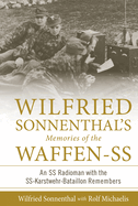 Wilfried Sonnenthal's Memories of the Waffen-SS: An SS Radioman with the Ss-Karstwehr-Bataillon Remembers