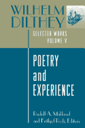 Wilhelm Dilthey: Selected Works, Volume V: Poetry and Experience