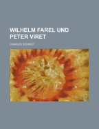 Wilhelm Farel Und Peter Viret