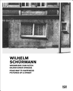 Wilhelm Schurmann Road Map to Happiness: The Hubert Looser Collection