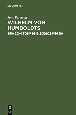 Wilhelm Von Humboldts Rechtsphilosophie - Petersen, Jens