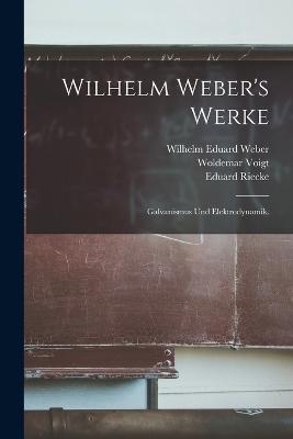 Wilhelm Weber's Werke: Galvanismus und Elektrodynamik. - Weber, Wilhelm Eduard, and Weber, Heinrich, and Weber, Eduard