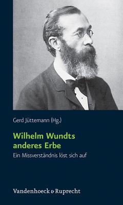 Wilhelm Wundts anderes Erbe: Ein Missverstndnis lst sich auf - Stubbe, Hannes (Contributions by), and Graumann, Carl Friedrich (Contributions by), and Mack, Wolfgang (Contributions by)