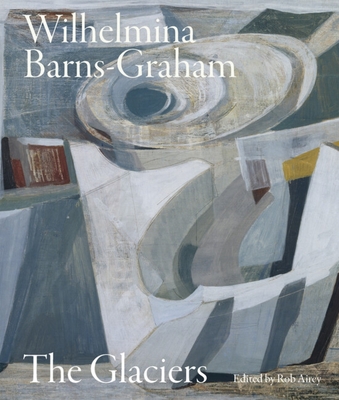 Wilhelmina Barns-Graham: The Glaciers - Airey, Rob (Editor)