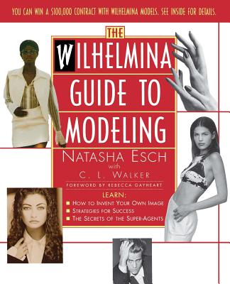 Wilhelmina Guide to Modeling - Esch, Natasha, and Walker, C L