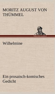 Wilhelmine - Th Mmel, Moritz August Von, and Thummel, Moritz August Von