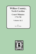 Wilkes County, North Carolina Court Minutes, 1778-1788, Vols. 1&2 - Absher, W O, Mrs. (Compiled by)