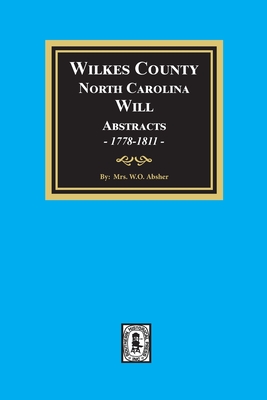 Wilkes County, North Carolina Wills, 1778-1811 - Absher, W O, Mrs.