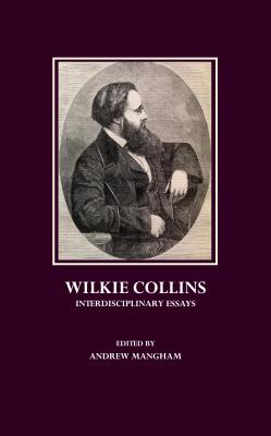 Wilkie Collins: Interdisciplinary Essays - Mangham, Andrew (Editor)