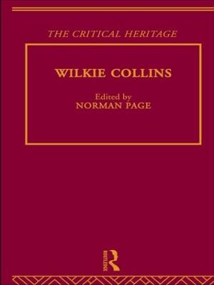 Wilkie Collins: The Critical Heritage - Page, Norman, Professor (Editor)