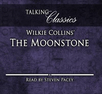 Wilkie Collins' The Moonstone - Collins, Wilkie, and Pacey, Steven (Read by)