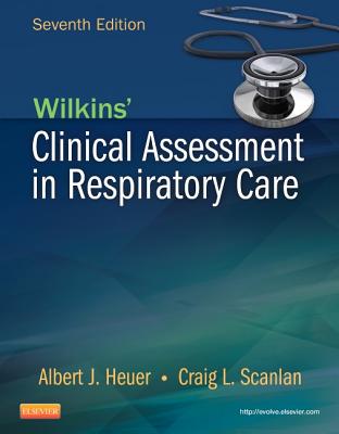 Wilkins' Clinical Assessment in Respiratory Care - Heuer, Albert J, PhD, MBA, Rrt