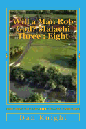Will a Man Rob God? Malachi Three: Eight: The Book of Malachi and Third Chapter Revealed