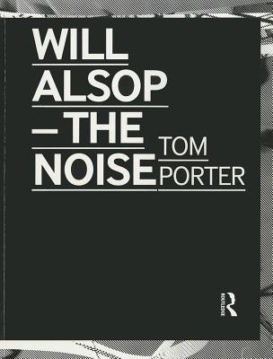 Will Alsop - The Noise - Porter, Tom