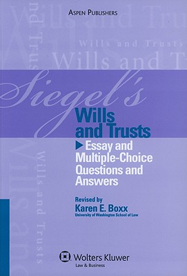 Will and Trusts: Essay and Multiple-Choice Questions and Answers - Siegel, Brian N, J.D., and Emanuel, Lazar, and Brilliant, Marsh C