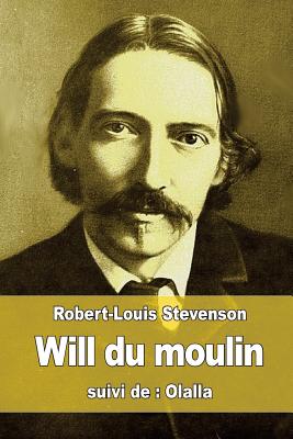 Will du moulin: suivi de: Olalla - Jarry, Alfred (Translated by), and Varlet, Theo (Translated by), and Stevenson, Robert Louis