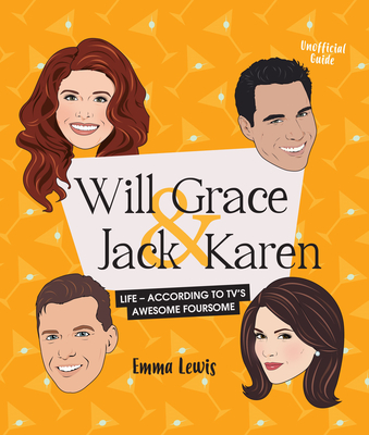 Will & Grace & Jack & Karen: Life - According to Tv's Awesome Foursome - Lewis, Emma