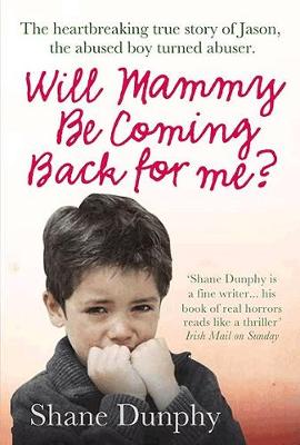 Will Mammy Be Coming Back for Me? - Dunphy, Shane