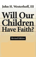 Will Our Children Have Faith? Revised Edition