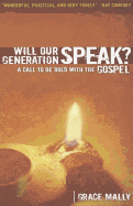 Will Our Generation Speak?: A Call to Be Bold with the Gospel