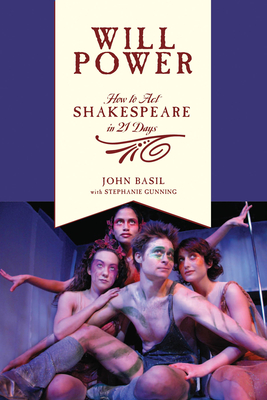 Will Power: How to Act Shakespeare in 21 Days - Basil, John
