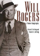 Will Rogers: A Photo-Biography - Sterling, Bryan B, and Sterling, Frances N
