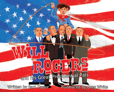 Will Rogers and His Great Presidential Pals