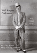Will Rogers, Performer: An Illustrated Biography with a Filmography - Maturi, Richard J, and Maturi, Mary Buckingham