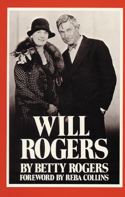 Will Rogers - Rogers, Betty, and Collins, Reba (Foreword by)