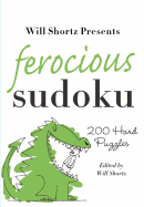 Will Shortz Presents Ferocious Sudoku: 200 Hard Puzzles
