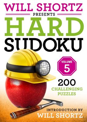 Will Shortz Presents Hard Sudoku Volume 5: 200 Challenging Puzzles - Shortz, Will