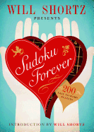Will Shortz Presents Sudoku Forever: 200 Easy to Hard Puzzles: Easy to Hard Sudoku Volume 2