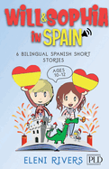 Will & Sophia in Spain: 6 Bilingual Spanish Short Stories for Kids Ages 10-12. Get to Know the Spanish Culture, Learn Spanish and Values for your Life including Audios and Exercises