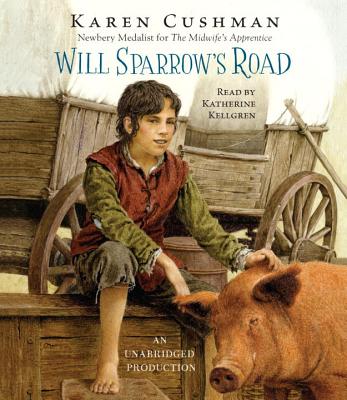 Will Sparrow's Road - Cushman, Karen, and Kellgren, Katherine (Read by)