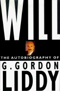 Will: The Autobiography of G. Gordon Liddy - Liddy, G Gordon