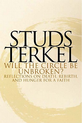 Will the Circle Be Unbroken? - Terkel, Studs