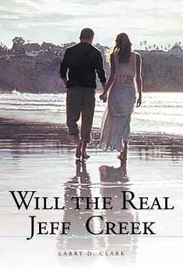 Will the Real Jeff Creek - Clark, Larry D.