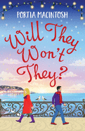 Will They, Won't They?: A first love, second chance romantic comedy from MILLION-COPY BESTSELLER Portia MacIntosh