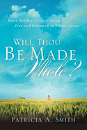 Will Thou Be Made Whole?