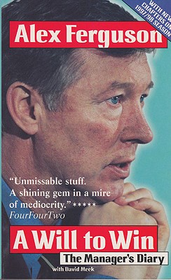 Will to Win: The Manager's Diary - Ferguson, Sir Alex, CBE