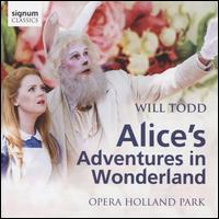 Will Todd: Alice's Adventures in Wonderland - Edward Hughes (vocals); Fflur Wyn (vocals); Henry Kerswell (vocals); James Cleverton (vocals); John Lofthouse (vocals);...