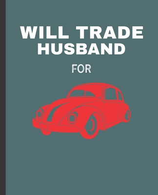 Will Trade Husband For: Car Wide Ruled Composition Notebook - Press, Red Frog