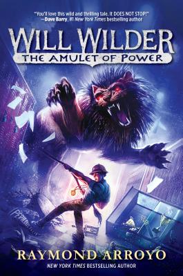 Will Wilder #3: The Amulet of Power - Arroyo, Raymond