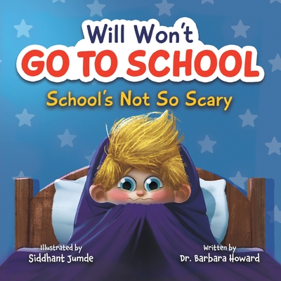 Will Won't Go to School: School's Not So Scary - Howard, Barbara, Dr.