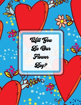 Will You Be Our Flower Boy: Activity Coloring Book Draw and Color Bride and Groom Big Day Activity Book Ring Bearer - Cooper, Paige