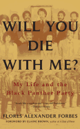 Will You Die with Me?: My Life and the Black Panther Party