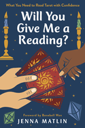 Will You Give Me a Reading?: What You Need to Read Tarot with Confidence