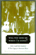 Will You Miss Me When I'm Gone?: The Carter Family and Its Legacy in American Music - Zwonitzer, Mark, and Hirshberg, Charles