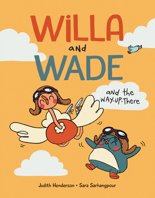 Willa and Wade and the Way-Up-There - Henderson, Judith